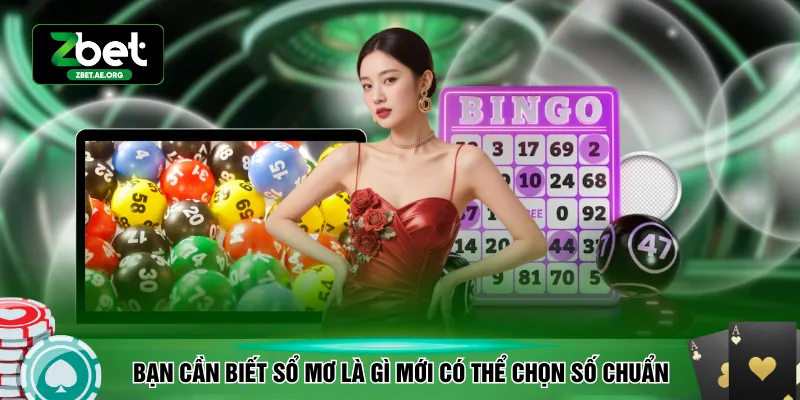 Bạn cần biết sổ mơ là gì mới có thể chọn số chuẩn