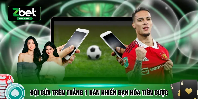 Đội cửa trên thắng 1 bàn khiến bạn hòa tiền cược