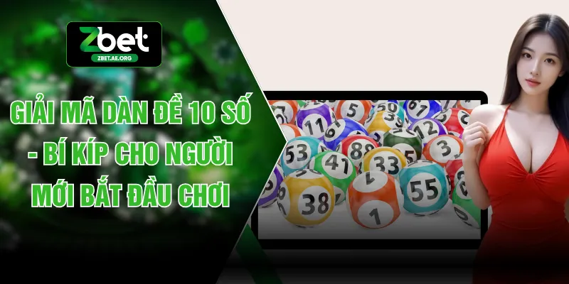 Giải Mã Dàn Đề 10 Số - Bí Kíp Cho Người Mới Bắt Đầu Chơi