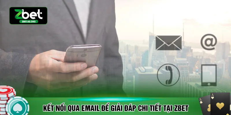 Kết nối qua email để giải đáp chi tiết tại ZBET