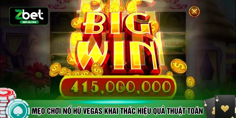 Mẹo chơi nổ hũ Vegas khai thác hiệu quả thuật toán