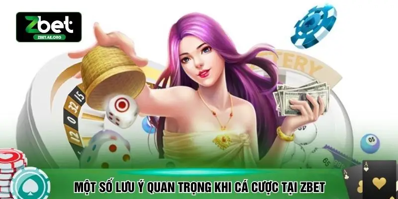 Một số lưu ý quan trọng khi cá cược tại ZBET