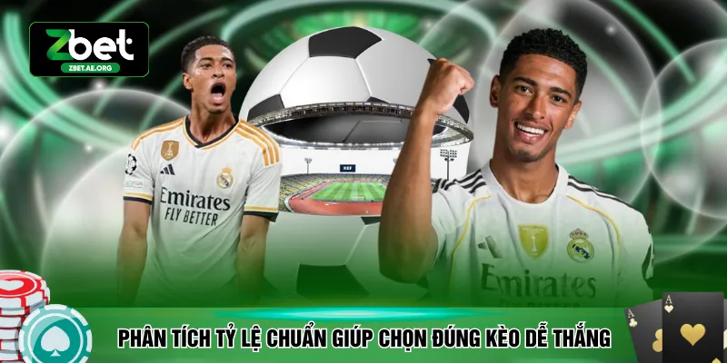 Phân tích tỷ lệ chuẩn giúp chọn đúng kèo dễ thắng