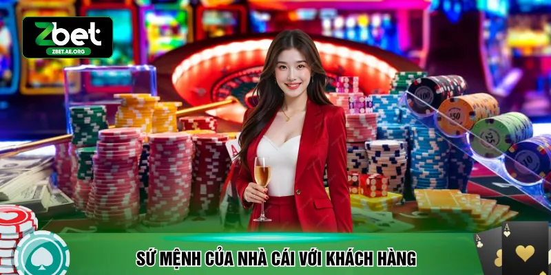 Sứ mệnh của nhà cái với khách hàng