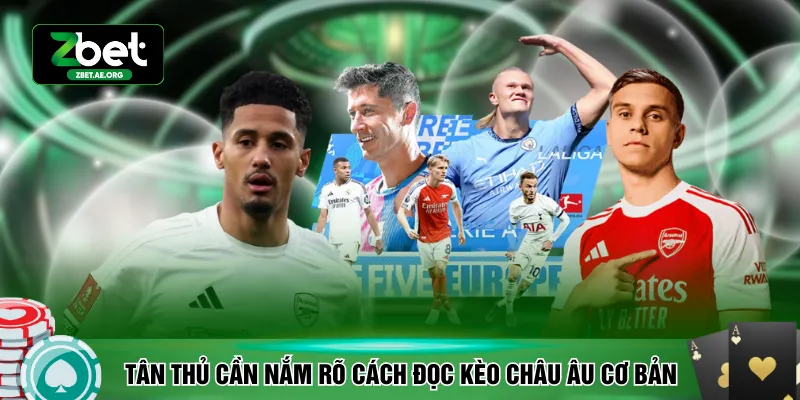 Tân thủ cần nắm rõ cách đọc kèo châu Âu cơ bản