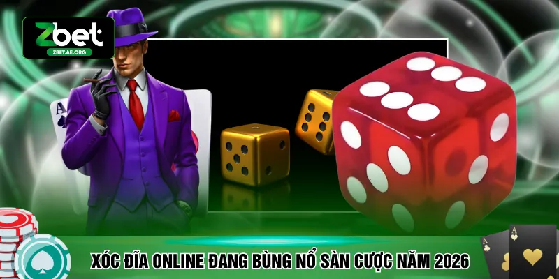 Xóc đĩa online đang bùng nổ sàn cược trong năm 2026