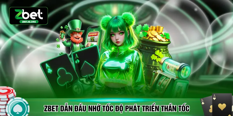 ZBET dẫn đầu nhờ tốc độ phát triển thần tốc